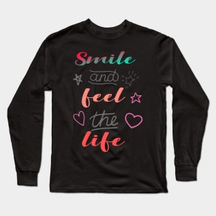 Smile and feel the life Long Sleeve T-Shirt